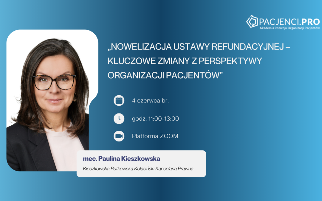 „Nowelizacja ustawy refundacyjnej – kluczowe zmiany z perspektywy organizacji pacjentów” | Zapraszamy na warsztat online!
